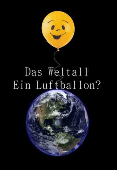 das weltall ein luftballon?